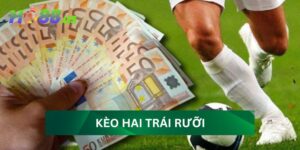 kèo hai trái rưỡi