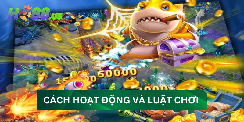 Cách hoạt động và luật chơi cơ bản trong bắn cá tại HO88 Cách hoạt động và luật chơi cơ bản trong bắn cá tại HO88