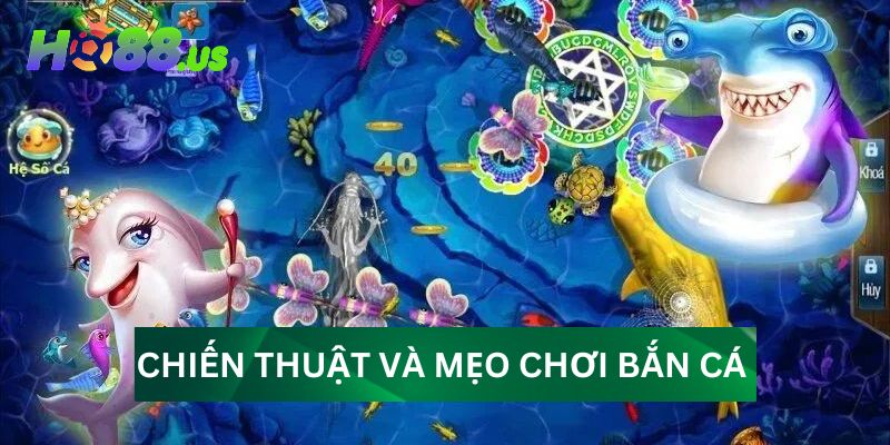 Chiến thuật và mẹo chơi bắn cá HO88 hiệu quả Chiến thuật và mẹo chơi bắn cá HO88 hiệu quả