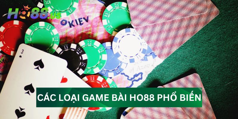 Tìm hiểu các loại game bài tại Ho88 phổ biến Tìm hiểu các loại game bài tại Ho88 phổ biến
