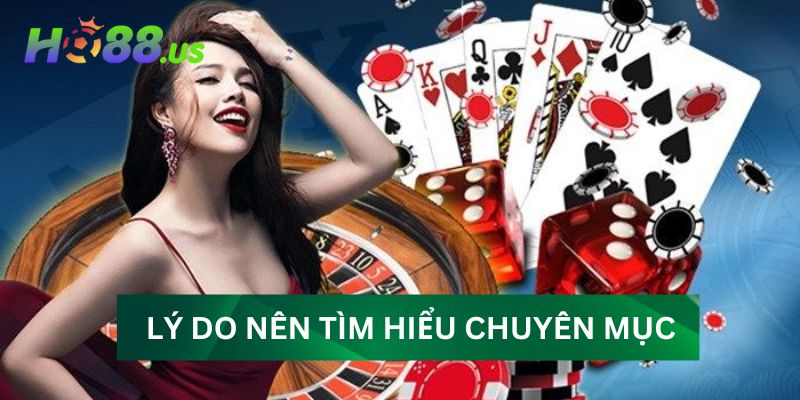 Lý do người chơi nên tìm hiểu chuyên mục hướng dẫn HO88
