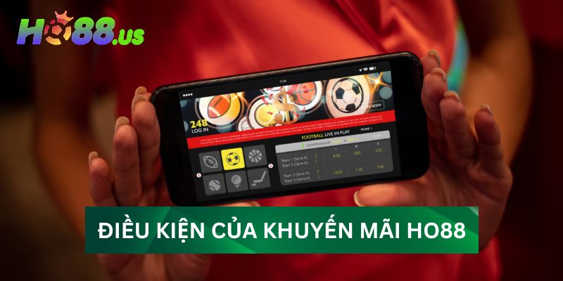 Điều kiện và yêu cầu để tham gia khuyến mãi HO88 Điều kiện và yêu cầu để tham gia khuyến mãi HO88