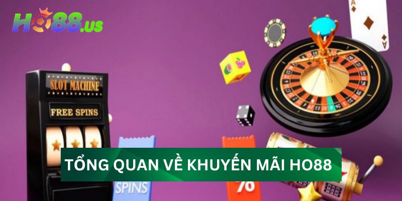 Tổng quan về chương trình khuyến mãi HO88 Tổng quan về chương trình khuyến mãi HO88