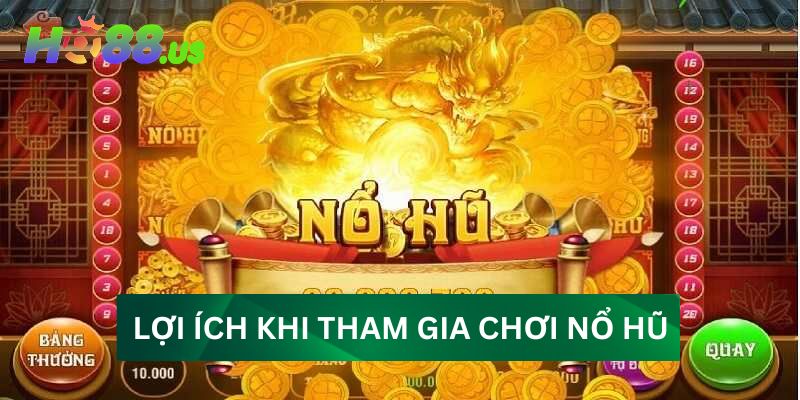 Lợi ích khi tham gia chơi nổ hũ tại HO88 Lợi ích khi tham gia chơi nổ hũ tại HO88