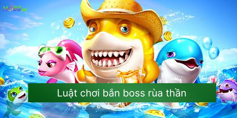Luật chơi bắn boss rùa thần Luật chơi bắn boss rùa thần