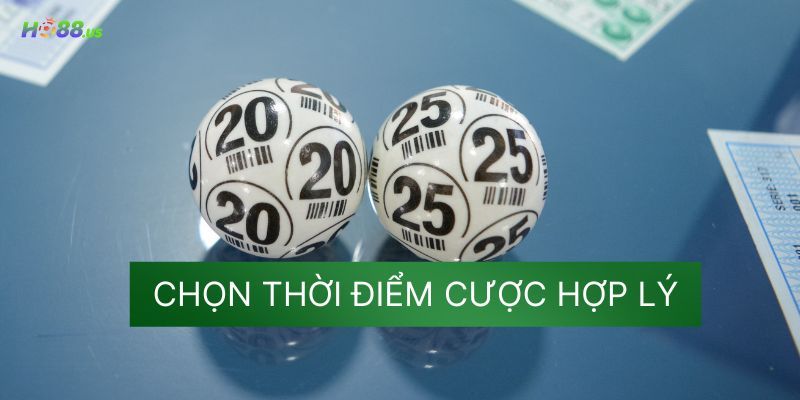 Chọn thời điểm cược hợp lý