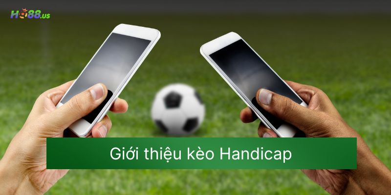 Giới thiệu kèo Handicap