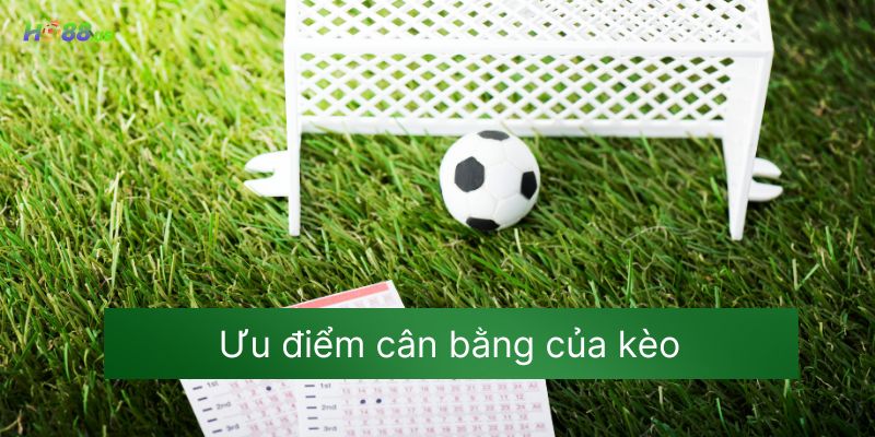 Ưu điểm cân bằng của kèo
