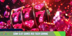 sảnh slot games red tiger gaming