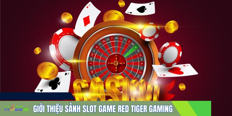 Giới thiệu sảnh slot game red tiger gaming