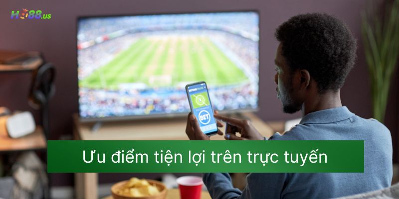 Ưu điểm tiện lợi trên trực tuyến Ưu điểm tiện lợi trên trực tuyến