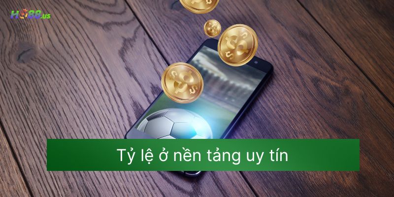 Tỷ lệ ở nền tảng uy tín Tỷ lệ ở nền tảng uy tín